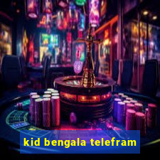 kid bengala telefram